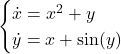 \[\begin{cases} \dot{x} = x^2 + y \\ \dot{y} = x + \sin(y) \end{cases}\]