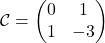 \[\mathcal{C} = \begin{pmatrix} 0 & 1 \\ 1 & -3 \end{pmatrix}\]