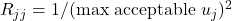 R_{jj} = 1 / (\text{max acceptable } u_j)^2