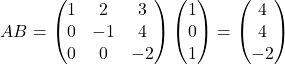 \[ AB = \begin{pmatrix} 1 & 2 & 3 \\ 0 & -1 & 4 \\ 0 & 0 & -2 \end{pmatrix} \begin{pmatrix} 1 \\ 0 \\ 1 \end{pmatrix} = \begin{pmatrix} 4 \\ 4 \\ -2 \end{pmatrix} \]