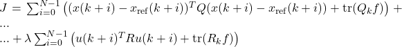 J = \sum_{i=0}^{N-1} \left( (x(k+i) - x_{\text{ref}}(k+i))^T Q (x(k+i) - x_{\text{ref}}(k+i)) + \text{tr}(Q_kf) \right) +... \\ ...+\lambda \sum_{i=0}^{N-1} \left( u(k+i)^T R u(k+i) + \text{tr}(R_kf) \right)