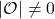 \[ |\mathcal{O}| \neq 0 \]