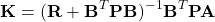 \begin{equation*} \mathbf{K} = (\mathbf{R} + \mathbf{B}^T \mathbf{P} \mathbf{B})^{-1} \mathbf{B}^T \mathbf{P} \mathbf{A} \end{equation*}