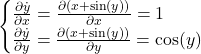 \[\begin{cases} \frac{\partial \dot{y}}{\partial x} = \frac{\partial (x + \sin(y))}{\partial x} = 1 \\ \frac{\partial \dot{y}}{\partial y} = \frac{\partial (x + \sin(y))}{\partial y} = \cos(y) \end{cases}\]