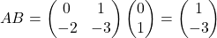 \[AB = \begin{pmatrix} 0 & 1 \\ -2 & -3 \end{pmatrix} \begin{pmatrix} 0 \\ 1 \end{pmatrix} = \begin{pmatrix} 1 \\ -3 \end{pmatrix}\]