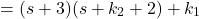 \[ = (s+3)(s+k_2+2) +k_1 \]