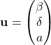 \[\mathbf{u} = \begin{pmatrix} \beta \\ \delta \\ a \end{pmatrix}\]