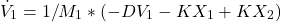 \begin{equation*} \dot{V}_1 = 1/M_1 * (-DV_1 - KX_1 + KX_2) \end{equation*}