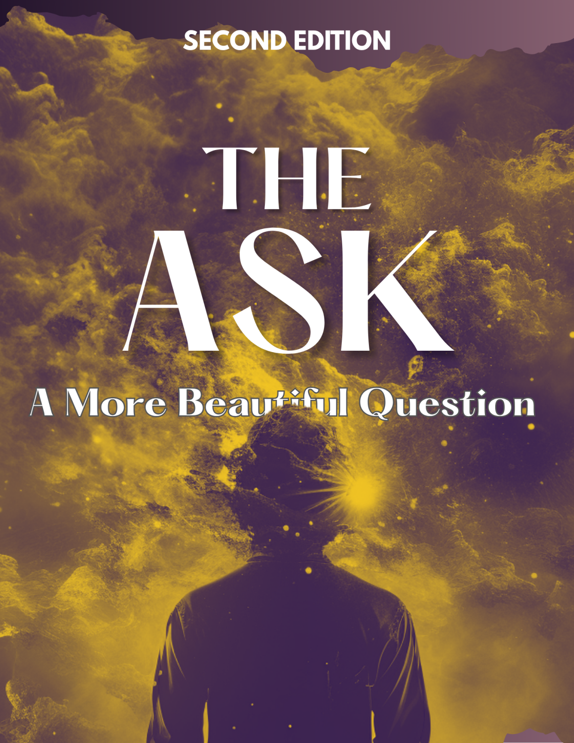 Cover image for The Ask: A More Beautiful Question, 2nd edition