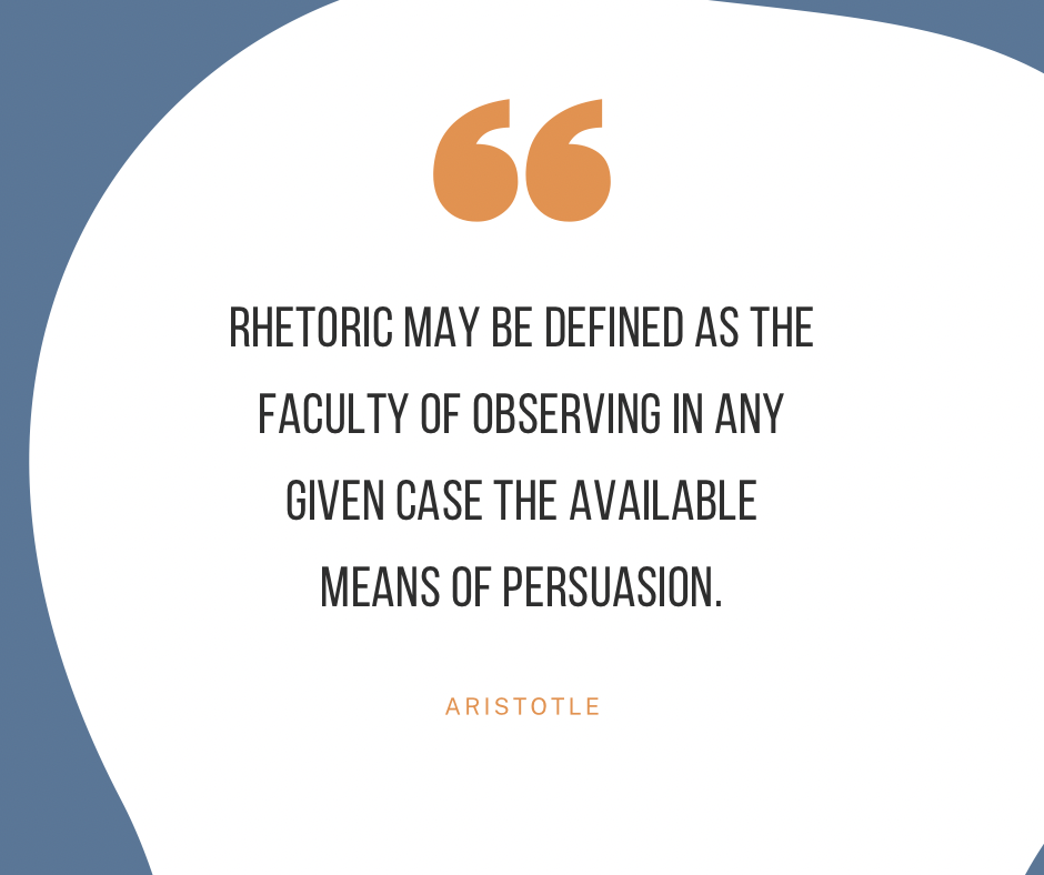 Quote that reads "Rhetoric may be defined as the faculty of observing in any given case the available means of persuasion. Aristotle"